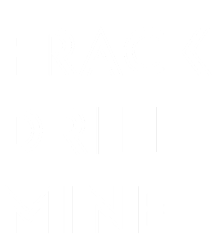 Frack Drill Mine T-Shirt