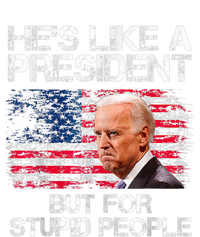 He’s Like A President But For Stupid People T-Shirt