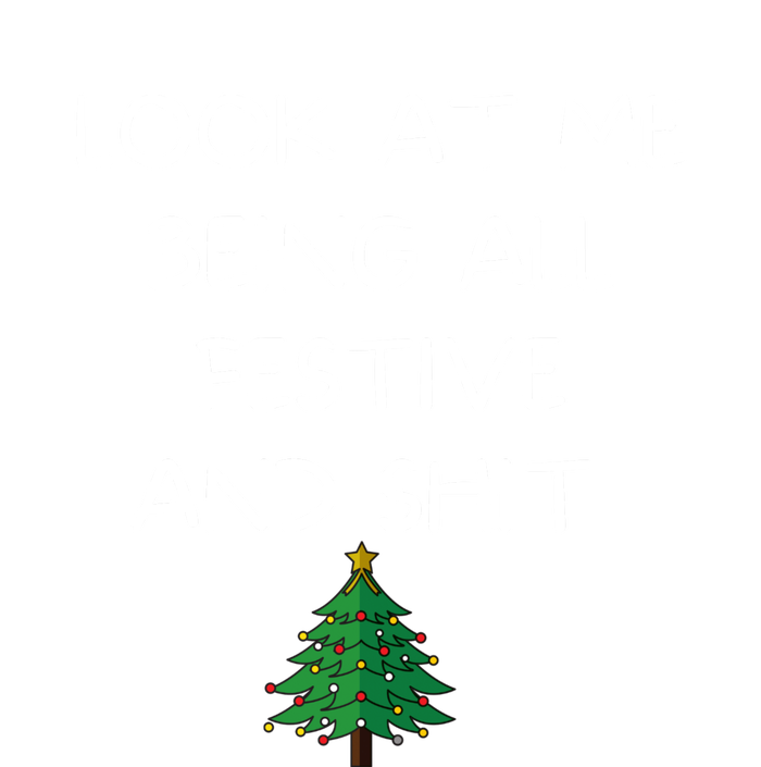 Funny Christmas Look At Me Being All Festive And Shit Ladies Long Sleeve Shirt