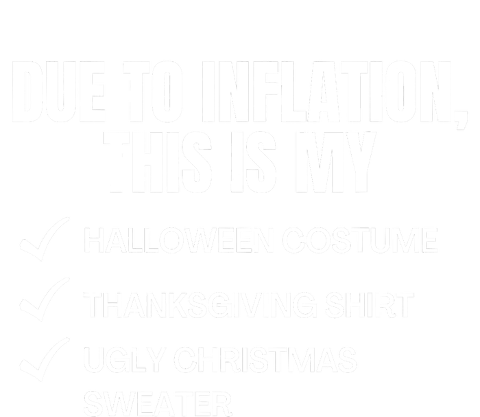 Due To Inflation This Is My Halloween Thanksgiving Christmas Costume Yupoong Adult 5-Panel Trucker Hat