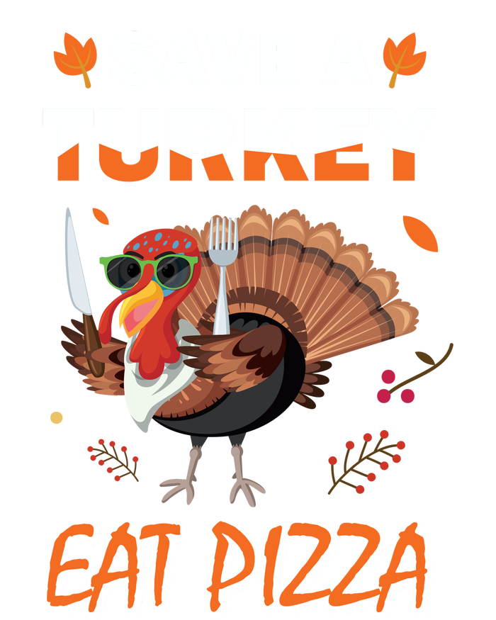 Funny Cute ''Save A Turkey Eat Pizza'' Thanksgiving Turkey Day Pizza Lover For T-Shirt