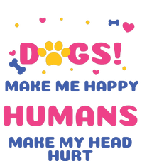 Dogs Make Me Happy Humans Make My Head Hurt Funny Dog Lover Women's T-Shirt