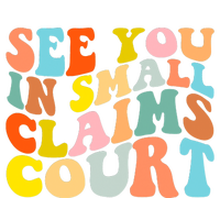 See You In Small Claims Court T-Shirt