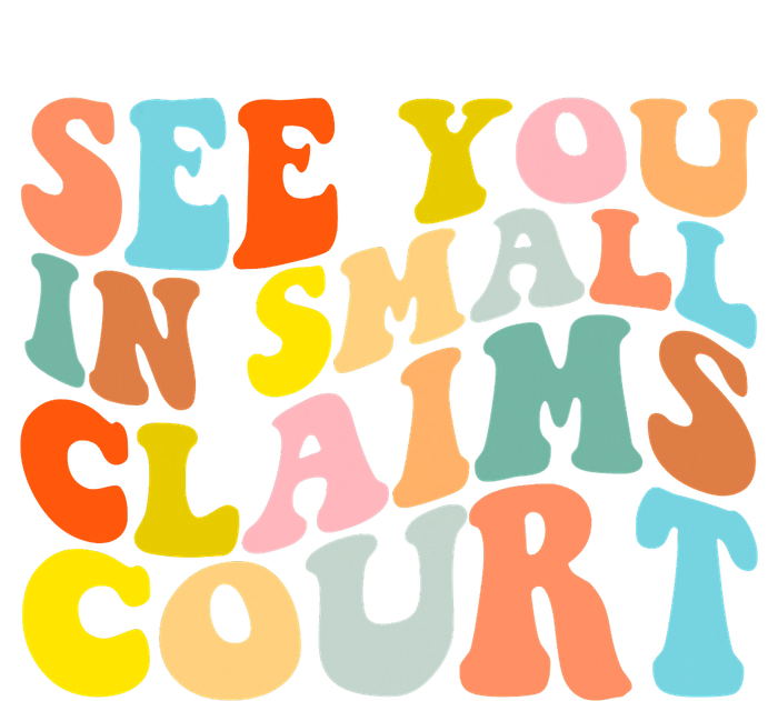 See You In Small Claims Court T-Shirt