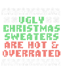 Ugly Christmas Sweaters Are Hot Overrated Funny Tall Sweatshirt