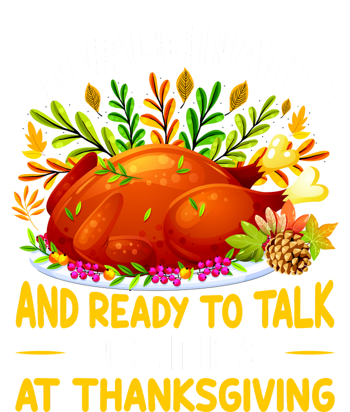 Funny Unvaccinated And Ready To Talk Politics At Thanksgiving Cooling Performance Long Sleeve Crew