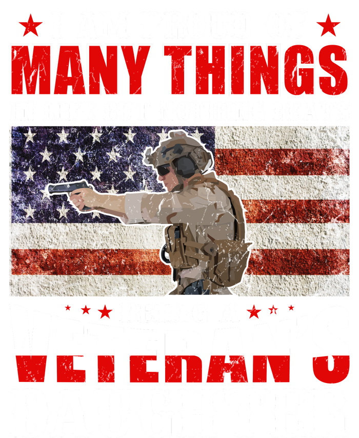 I Am Proud Of Many Things In Life But Nothing Beats Being A Veteran's Daughter T-Shirt