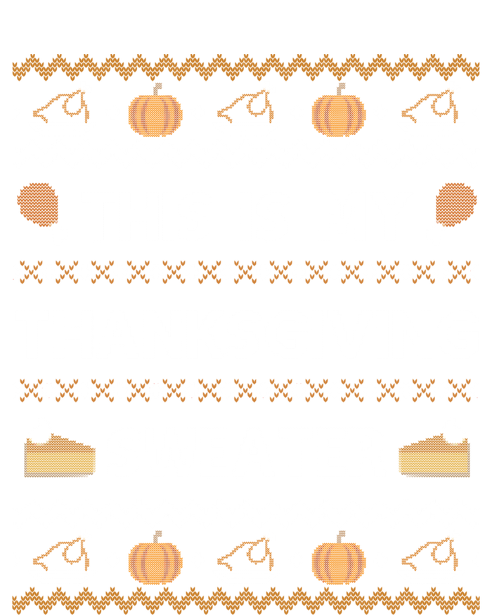 Ugly Thanksgiving Sweater Funny This Is My Gift Tall Long Sleeve T-Shirt