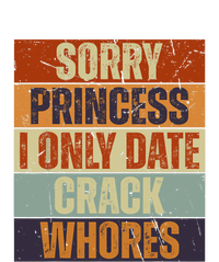 Sorry Princess I Only Date CrackWhores Funny Trendy Humor Dry Zone Grid Polo