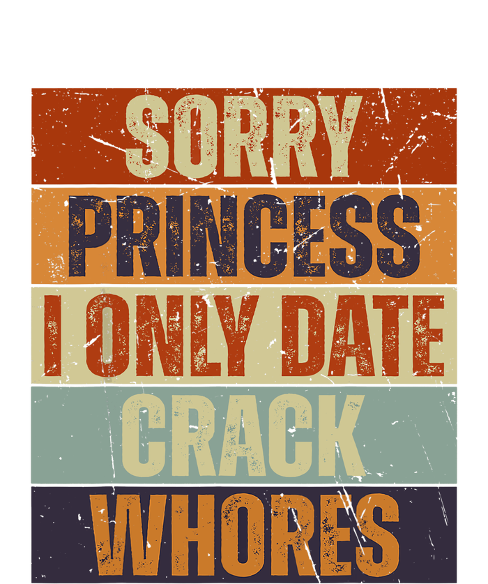 Sorry Princess I Only Date CrackWhores Funny Trendy Humor Dry Zone Grid Polo