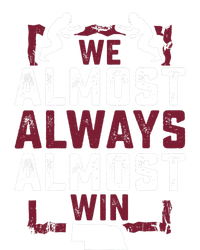 We Almost Always Almost Win Funny Nebraska Football Fans Women's T-Shirt