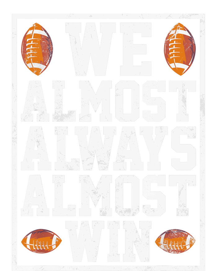 We Almost Always Almost Win Funny Sports Football Lover T-Shirt