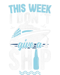 This Week I Don´t Give A Ship Cruise Trip Vacation Funny T-Shirt