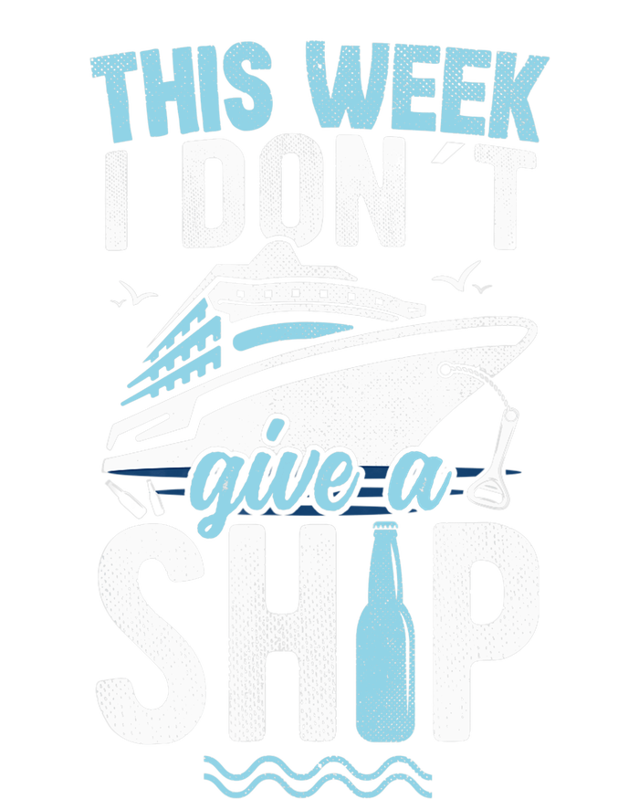 This Week I Don´t Give A Ship Cruise Trip Vacation Funny T-Shirt