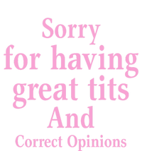 Sorry For Having Great Tits And Correct Opinions Cute Funny T-Shirt