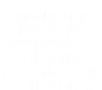 Single And Ready To Get Nervous Around Anyone I Find Attractive T-Shirt