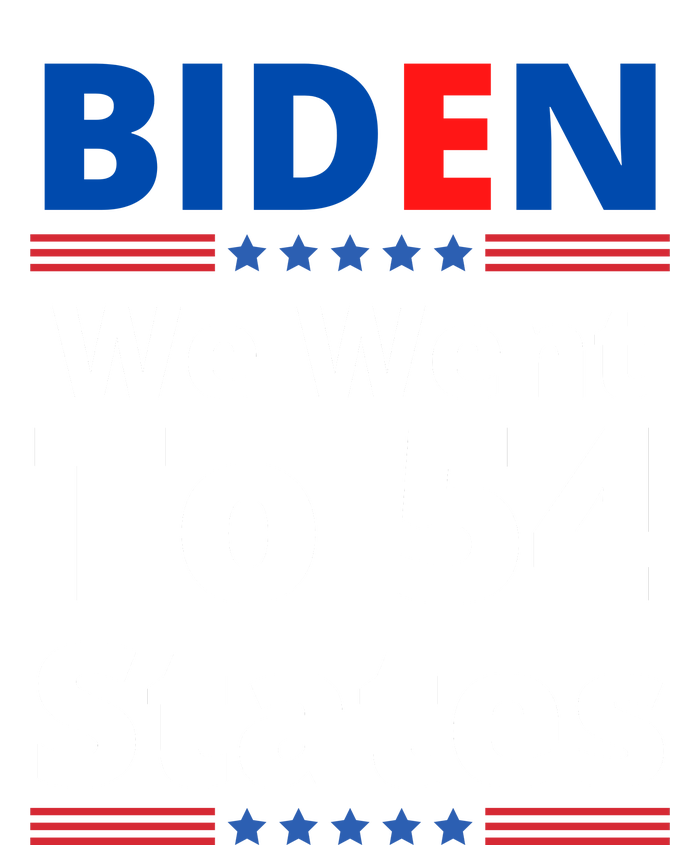 Biden We Went To 54 States Funny Joe Biden Saying Toddler Sweatshirt