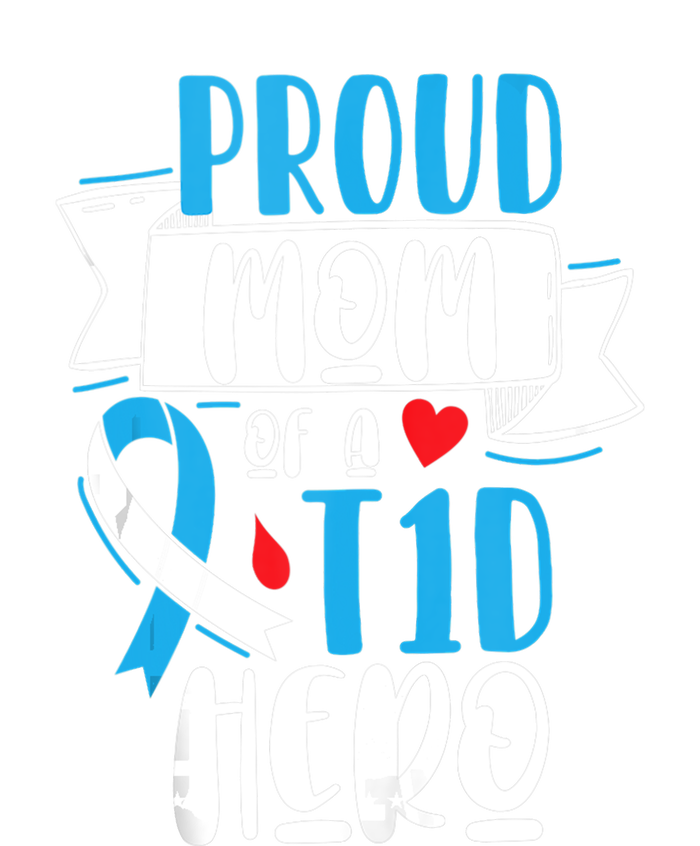 Proud Mom Of A T1D Hero Type 1 Diabetes Mom Awareness T-Shirt