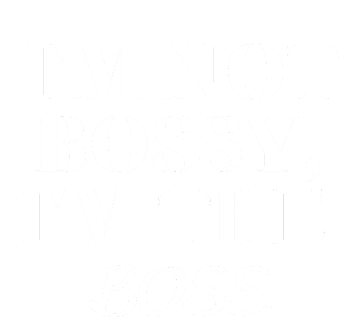 I'm Not Bossy I'm The Boss Funny Quote Hoodie