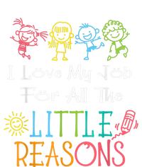 Daycare Teacher I Love My Job For All The Little Reasons Tall Sweatshirt