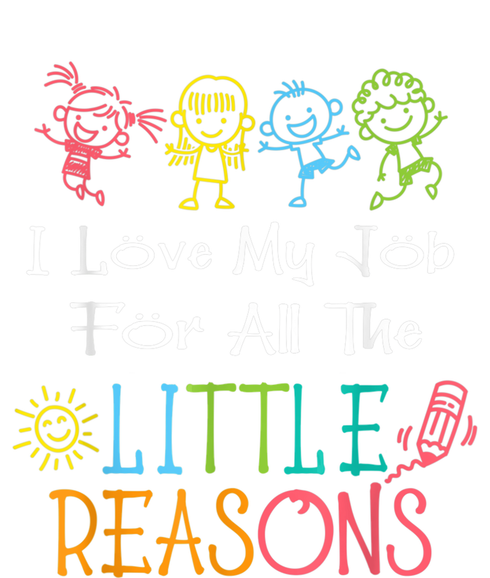 Daycare Teacher I Love My Job For All The Little Reasons Tall Sweatshirt