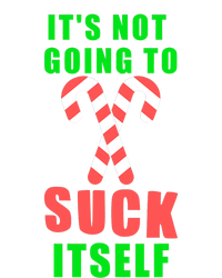 Its Not Going To Suck Itself Funny Inappropriate Xmas T-Shirt