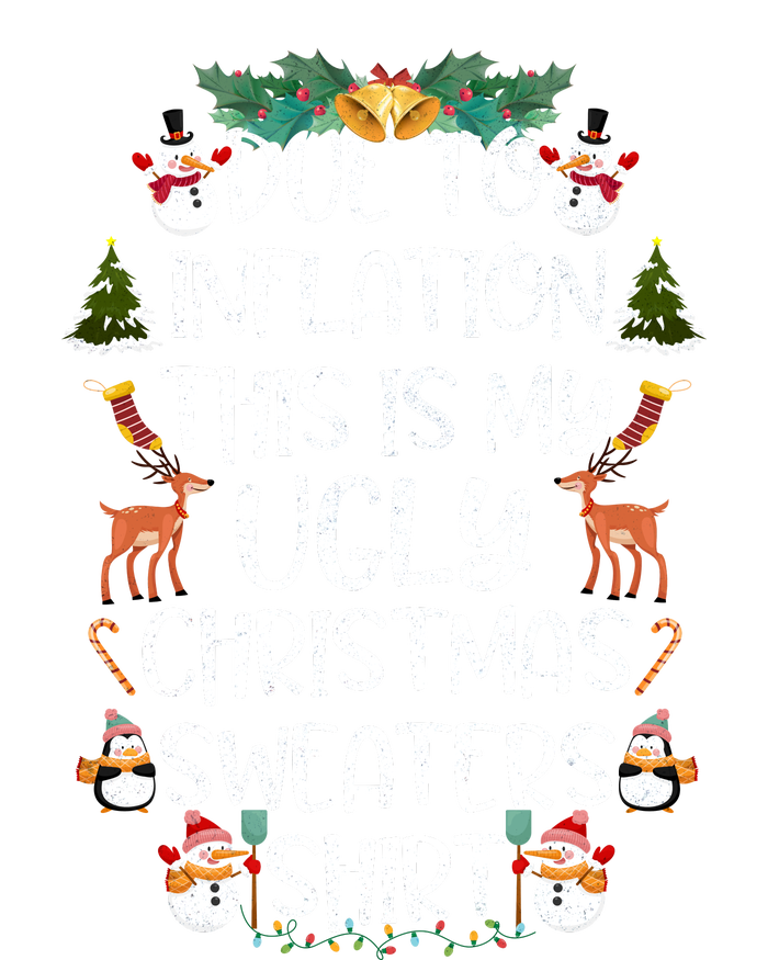 Funny Due To Inflation This Is My Ugly Christmas Sweaters Shirt Sweatshirt