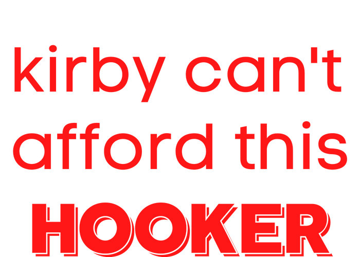 Kirby Can't Afford This Hooker Funny Hoodie