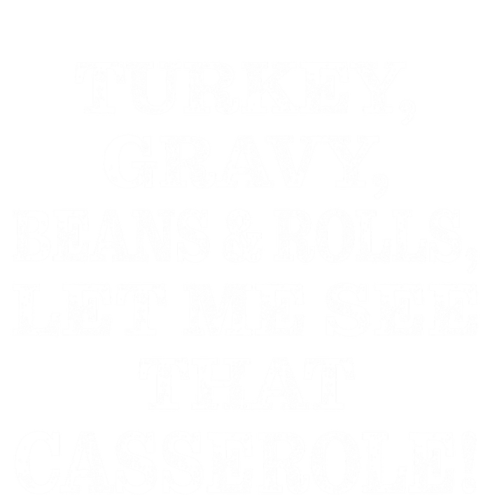 Turkey Gravy Beans And Rolls Let Me See That Casserole T-Shirt