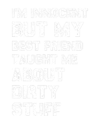 Funny Sarcastic Shirt I'm Innocent But My Best Friend Taught Me About Dirty Ladies Long Sleeve Shirt