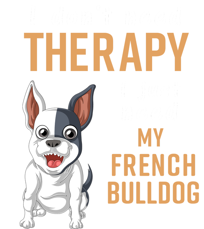 I Dont Need Therapy I Just Need My French Bulldog Dry Zone Grid Polo