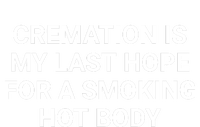 Cremation Is My Last Hope For A Smoking Hot Body Funny 7 Panel Mesh Trucker Snapback Hat