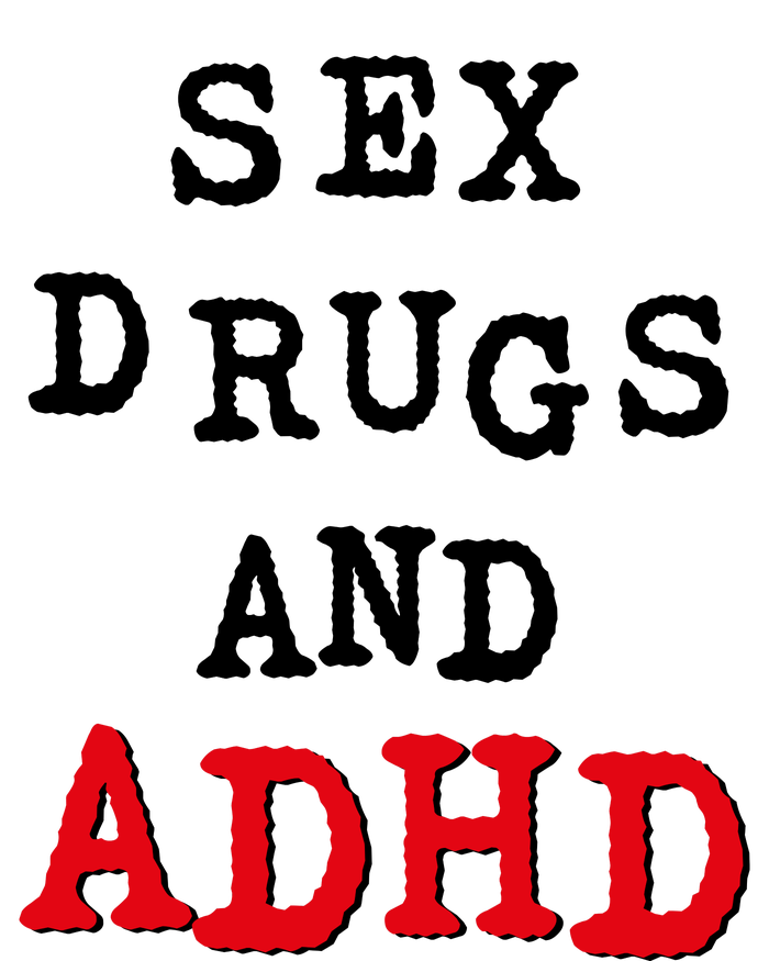 Sex Drugs And ADHD Toddler T-Shirt