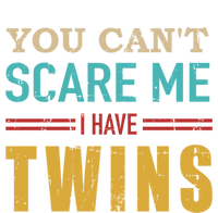 You Can't Scare Me I Have Twins Vintage Gift For Twin Dad Cool Gift T-Shirt