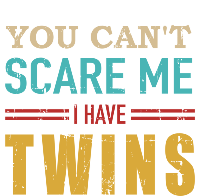 You Can't Scare Me I Have Twins Vintage Gift For Twin Dad Cool Gift T-Shirt