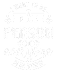 I Want To Be A Nice Person But Everyone Funny Humor Tie-Dye T-Shirt