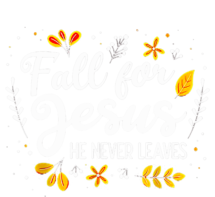 Fall For Jesus He Never Leaves Shirt Christian Lover Gift Ladies PosiCharge Competitor Racerback Tank