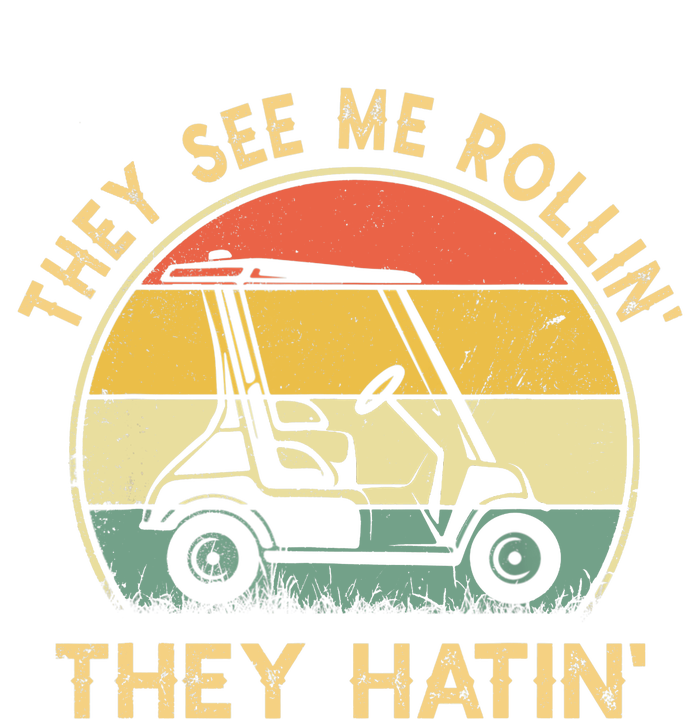 They See Me Rollin They Hatin Golfer Funny Golf Cart Tall Sweatshirt