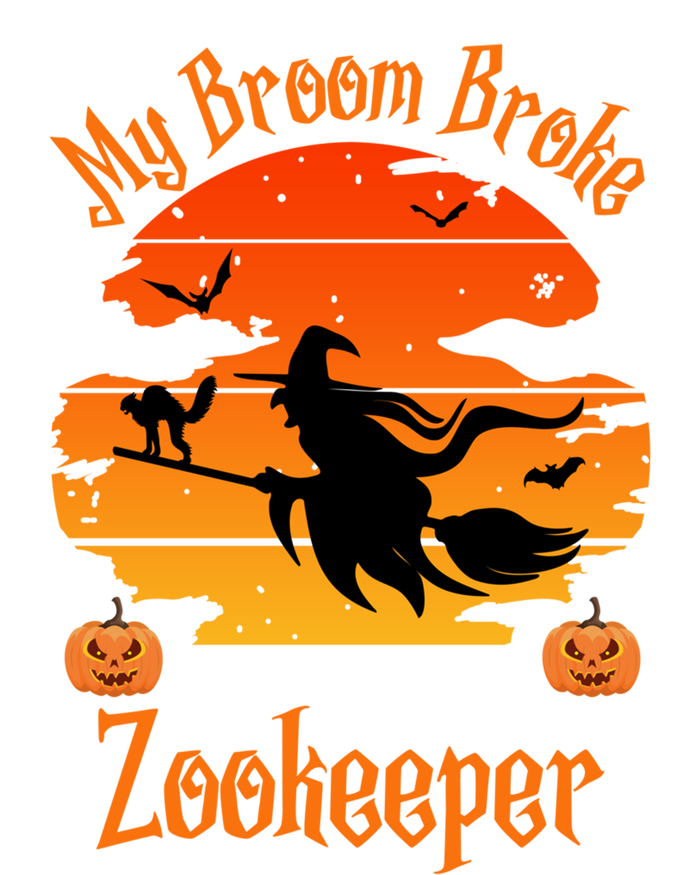 My Broom Broke So Now I Am A Zookeeper Gift Funny Halloween Gift T-Shirt