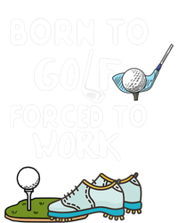 Born To Golf Force To Work Women's T-Shirt