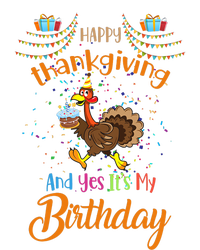 Happy Thanksgiving And Yes It's My Birthday Turkey T-Shirt