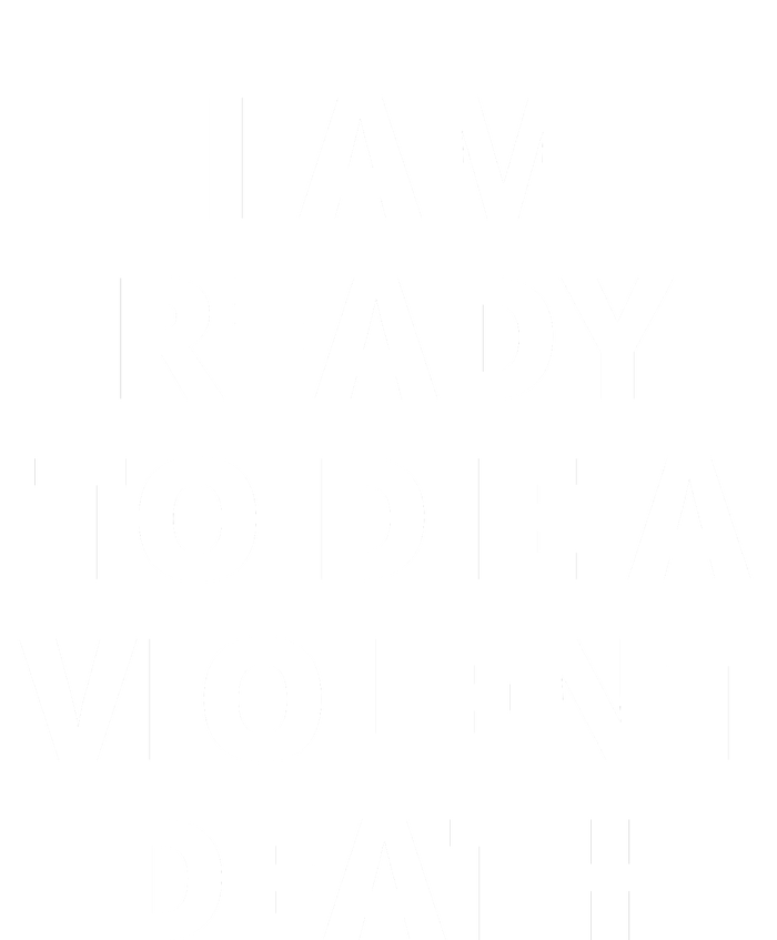 I Am Ready To Die A Violent Death,funny Valucap Bio-Washed Visor