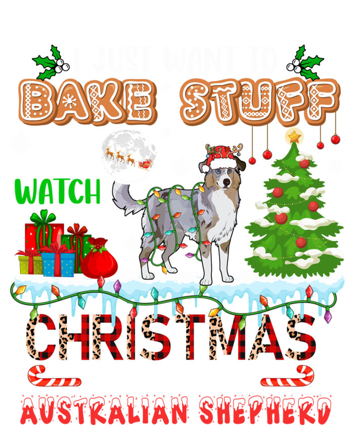 Bake Stuff And Watch Xmas Movies With My Australian Shepherd Gift T-Shirt