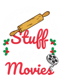 I Just Want To Bake Stuff And Watch Xmas Movies Gift Long Sleeve Shirt