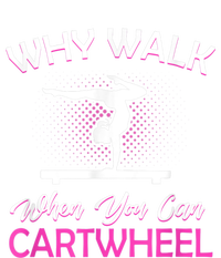 Why Walk When You Can Cartwheel Gymnastics Gymnast Sweatshirt