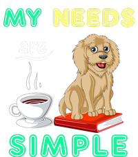 My Needs Are Simple Coffee Reading And Goldendoodle Tall Long Sleeve T-Shirt