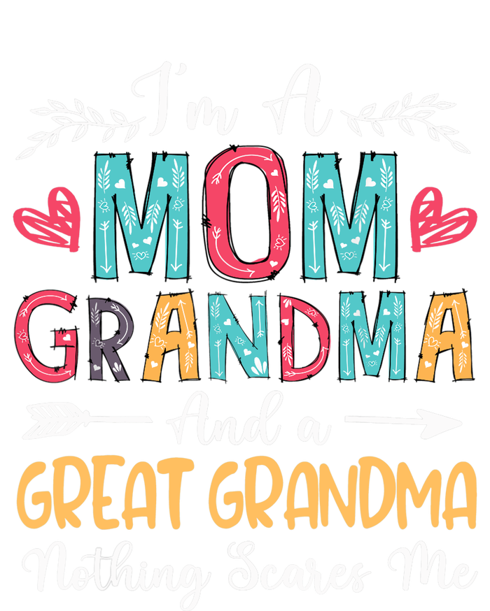 I'm A Mom Grandma And A Great Grandma Nothing Scares Me T-Shirt