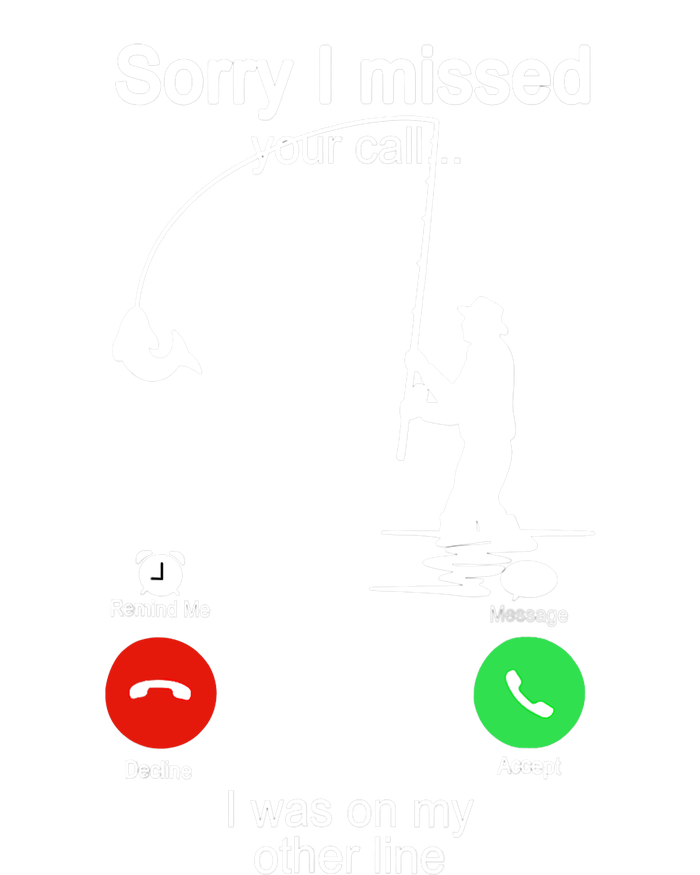 Sorry I Missed Your Call Was On Other Line Funny Fishing T-Shirt