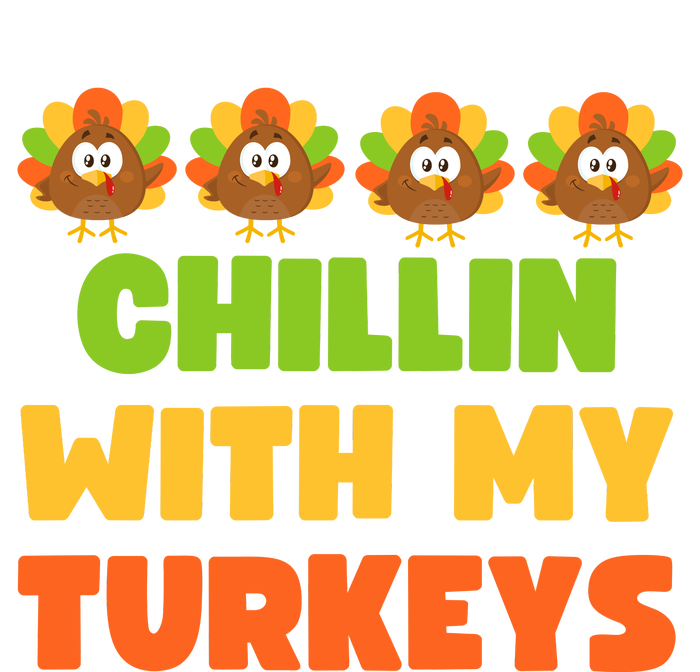 Chillin With My Turkeys Funny Thanksgiving T-Shirt