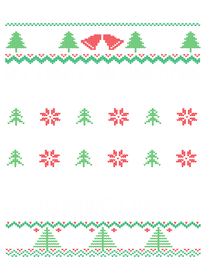 All I Want Is More Guns Collector Hunting Ugly Christmas Great Gift T-Shirt